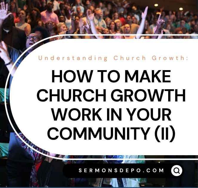 How To Make Church Growth Work In Your Community (II)