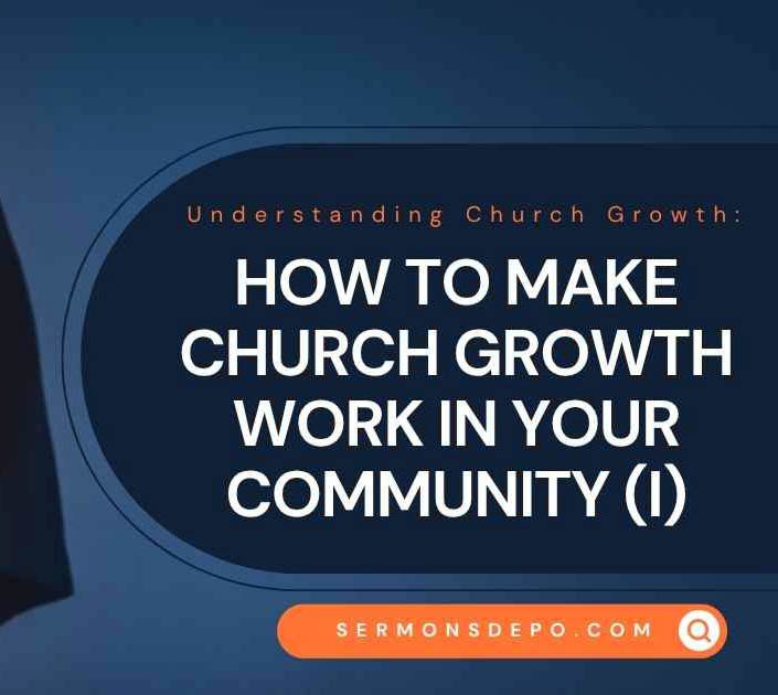 How To Make Church Growth Work In Your Community (I)