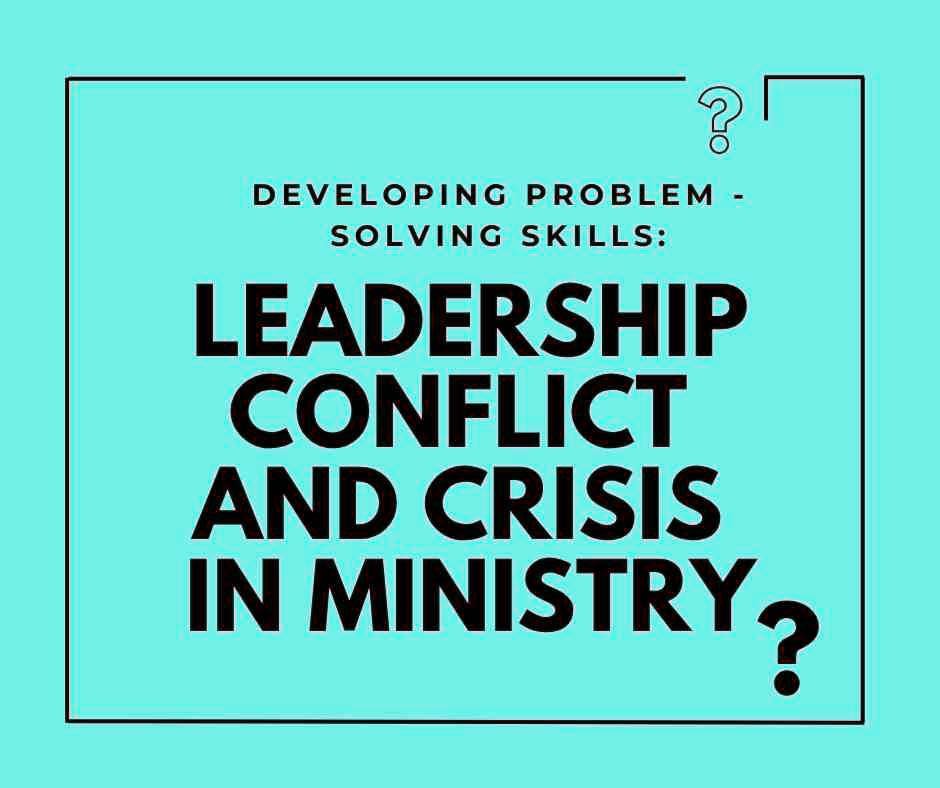 Leadership Conflict And Crisis In Ministry
