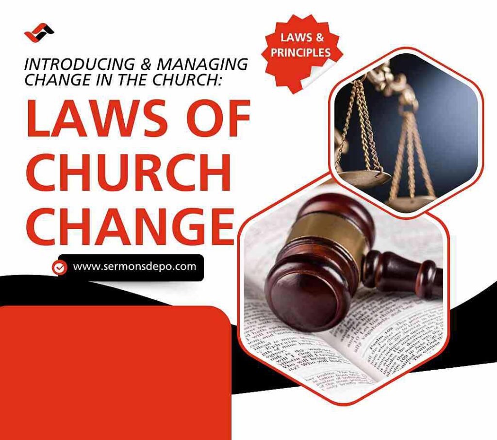 INTRODUCING & MANAGING CHANGE IN THE CHURCH: LAWS OF CHURCH CHANGE