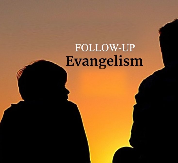 FOLLOW-UP EVANGELISM