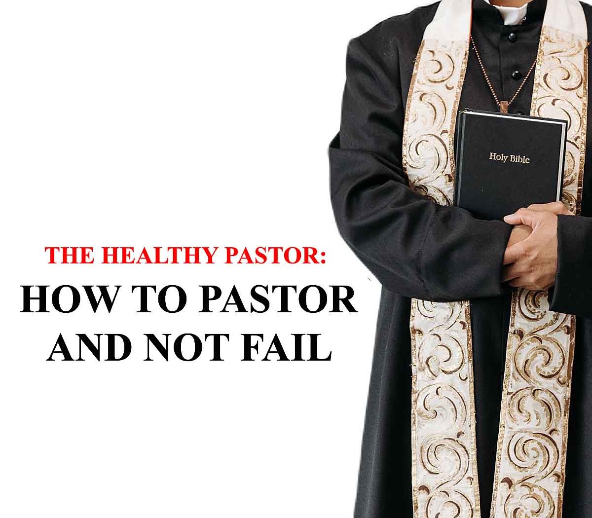 HOW TO PASTOR AND NOT FAIL