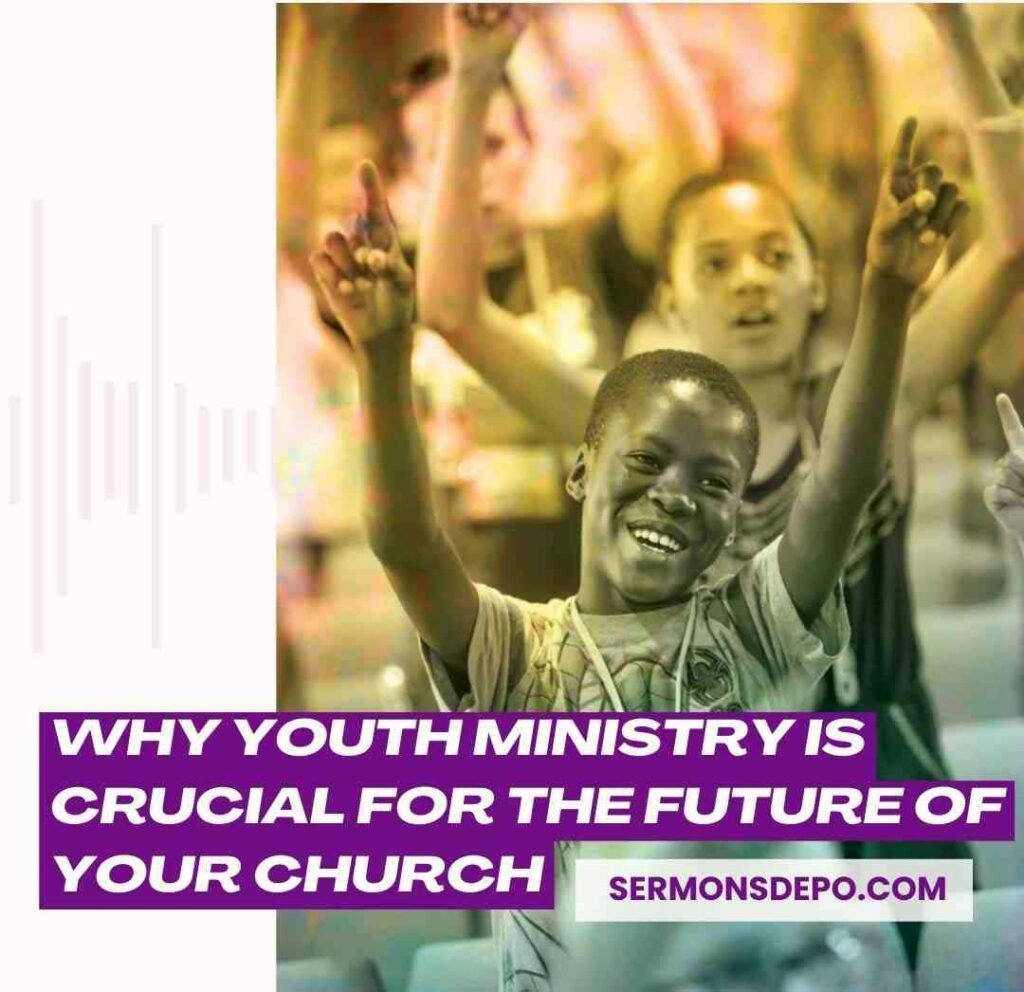 WHY YOUTH MINISTRY IS CRUCIAL FOR THE FUTURE OF YOUR CHURCH